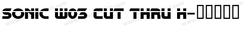 Sonic W03 Cut Thru H字体转换